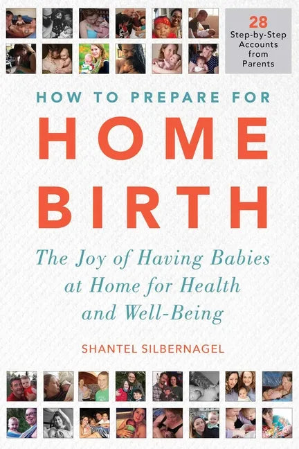 How to Prepare for Home Birth: The Joy of Having Babies at Home for Health and Well-Being - Paperback