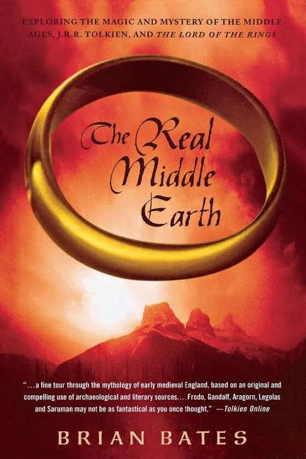 The Real Middle Earth: Exploring the Magic and Mystery of the Middle Ages, J.R.R. Tolkien, and the Lord of the Rings - Paperback