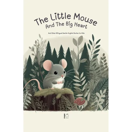 The Little Mouse And The Big Heart: And Other Bilingual Danish-English Stories for Kids - Paperback