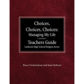 Choices, Choices, Choices Managing My Life: Teachers Guide Lutheran High School Religion - Paperback