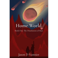 Home World: The Dissolution of Man - Paperback