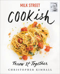 Milk Street: Cookish: Throw It Together: Big Flavors. Simple Techniques. 200 Ways to Reinvent Dinner. - Hardcover