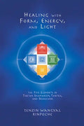 Healing with Form, Energy, and Light: The Five Elements in Tibetan Shamanism, Tantra, and Dzogchen - Paperback