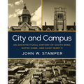 City and Campus: An Architectural History of South Bend, Notre Dame, and Saint Mary's - Hardcover