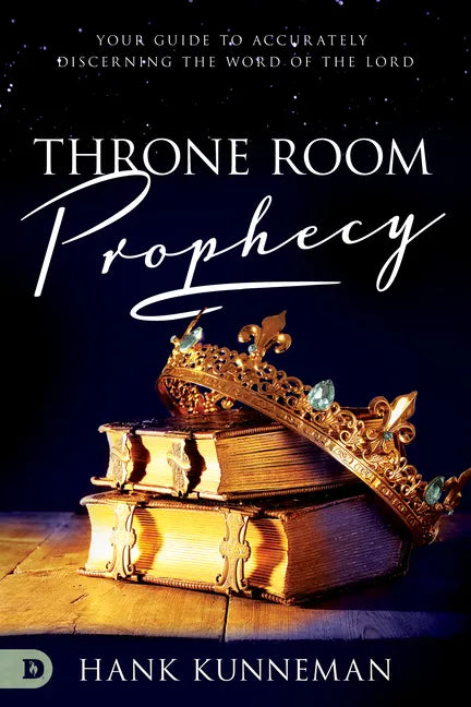 Throne Room Prophecy: Your Guide to Accurately Discerning the Word of the Lord - Paperback
