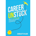 Career Unstuck: How to Play to Your Strengths to Find Freedom and Purpose in Your Work Again - Hardcover
