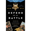 Defend Us in Battle: The True Story of Ma2 Navy Seal Medal of Honor Recipient Michael A. Monsoor - Paperback