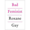 Bad Feminist: Essays - Hardcover