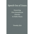 Speech Out of Doors: Preserving First Amendment Liberties in Public Places - Hardcover