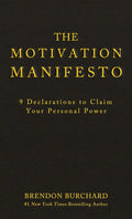 The Motivation Manifesto: 9 Declarations to Claim Your Personal Power - Hardcover