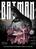 Batman: The Definitive History of the Dark Knight in Comics, Film, and Beyond [Updated Edition] - Hardcover
