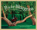 B Is for Bluegrass: A Kentucky Alphabet - Hardcover