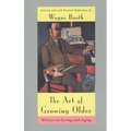 The Art of Growing Older: Writers on Living and Aging - Paperback