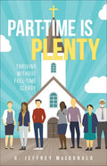 Part-Time Is Plenty: Thriving Without Full-Time Clergy - Paperback