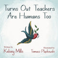 Turns Out Teachers Are Human Too - Paperback