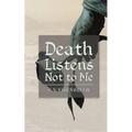 Death Listens Not to Me - Paperback