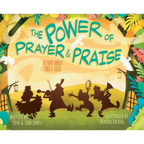 The Power of Prayer & Praise: A Story about Paul & Silas - Hardcover