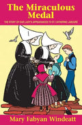 The Miraculous Medal: The Story of Our Lady's Appearances to St. Catherine Laboure - Paperback