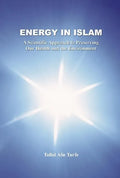 Energy in Islam: A Scientific Approach to Preserving Our Health and the Environment - Paperback