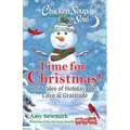 Chicken Soup for the Soul: Time for Christmas: 101 Tales of Holiday Joy, Love & Gratitude - Paperback