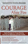 Courage After Fire: Coping Strategies for Troops Returning from Iraq and Afghanistan and Their Families - Paperback