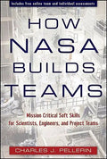 How NASA Builds Teams: Mission Critical Soft Skills for Scientists, Engineers, and Project Teams - Hardcover