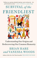 Survival of the Friendliest: Understanding Our Origins and Rediscovering Our Common Humanity - Paperback