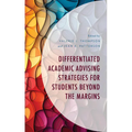 Differentiated Academic Advising Strategies for Students Beyond the Margins - Paperback