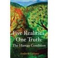 Five Realities, One Truth: The Human Condition - Paperback