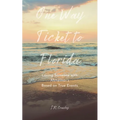 One Way Ticket to Florida: Loving Someone with Alzheimer's - Paperback