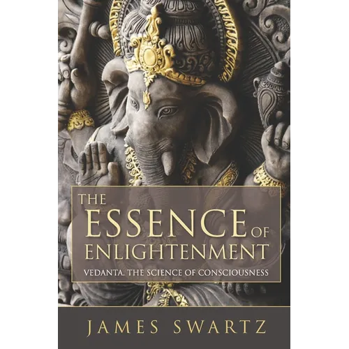 The Essence of Enlightenment: Vedanta, the Science of Consciousness - Paperback