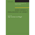 John Dewey's Philosophy of Spirit: With the 1897 Lecture on Hegel - Paperback