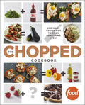 The Chopped Cookbook: Use What You've Got to Cook Something Great - Hardcover