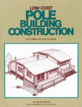 Low-Cost Pole Building Construction: The Complete How-To Book - Paperback