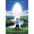 Back to The Beginning: A guide to the Original Salvation Message for Those Seeking to Worship God in Spirit and in Truth - Paperback