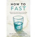 How to Fast: Rediscover the Ancient Practice for Unlocking Physical, Emotional, and Spiritual Renewal - Paperback
