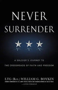 Never Surrender: A Soldier's Journey to the Crossroads of Faith and Freedom - Paperback