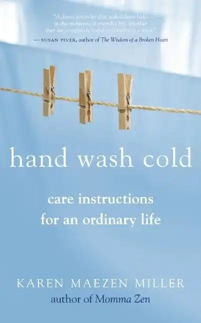 Hand Wash Cold: Care Instructions for an Ordinary Life - Paperback