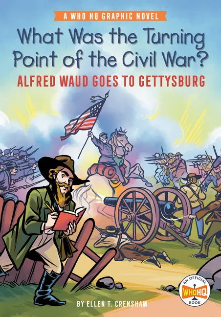 What Was the Turning Point of the Civil War?: Alfred Waud Goes to Gettysburg: A Who HQ Graphic Novel - Paperback