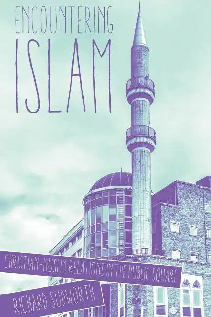 Encountering Islam: Christian-Muslim Relations in the Public Square - Paperback