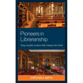 Pioneers in Librarianship: Sixty Notable Leaders Who Shaped the Field - Paperback