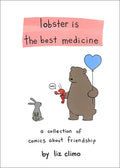 Lobster Is the Best Medicine: A Collection of Comics about Friendship - Hardcover
