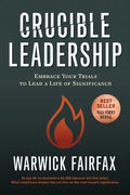 Crucible Leadership: Embrace Your Trials to Lead a Life of Significance - Paperback
