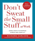 Don't Sweat the Small Stuff at Work: Simple Ways to Minimize Stress and Conflict - Paperback