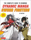 The Complete Guide to Drawing Dynamic Manga Sword Fighters: (An Action-Packed Guide with Over 600 Illustrations) - Paperback