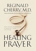 Healing Prayer: God's Divine Intervention in Medicine, Faith and Prayer - Paperback