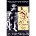 The Dog Who Loved Too Much: Tales, Treatments and the Psychology of Dogs - Paperback