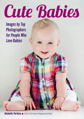 Cute Babies: Images by Top Photographers for People Who Love Babies - Paperback