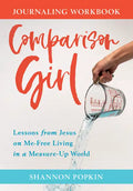 Comparison Girl: Lessons from Jesus on Me-Free Living in a Measure-Up World - Paperback