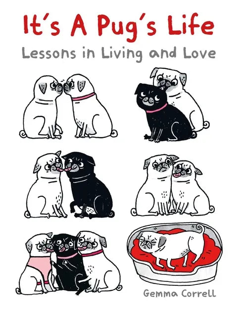 It's a Pug's Life: Lessons in Living and Love - Hardcover